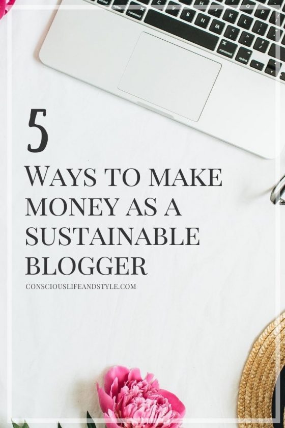 5 Ways to Make Money as a Sustainable Blogger - Conscious Life & Style
