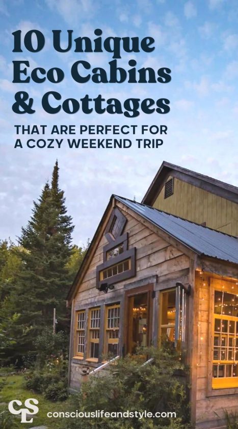 10 Unique Eco Cabins & Cottages That Are Perfect For a Cozy Weekend Trip - Conscious Life and Style