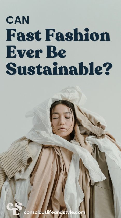 Fast Fashion Ever Be Sustainable? - Conscious Life and Style