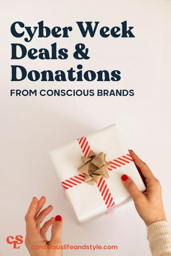 Cyber Week Deals and Donations from Conscious Brands - Conscious Life & Style