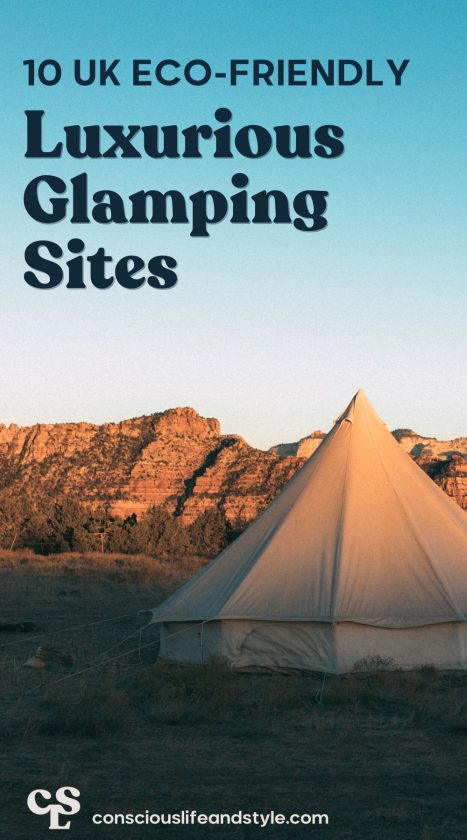 10 UK Eco-Friendly Luxurious Glamping Sites - Conscious Life and Style