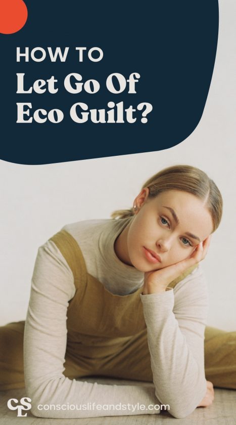 How to Let Go of Eco Guilt? - Conscious Life and Style