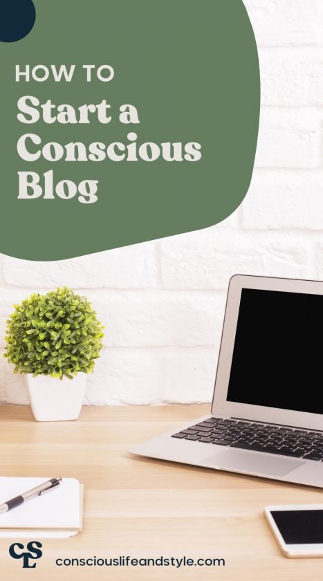 How to Start a Conscious Blog - Conscious Life & Style