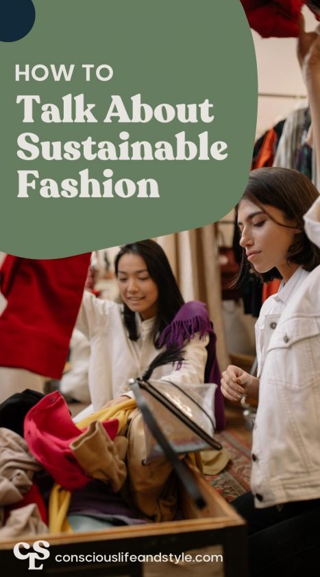 How to talk about Sustainable fashion  - Conscious Life and Style