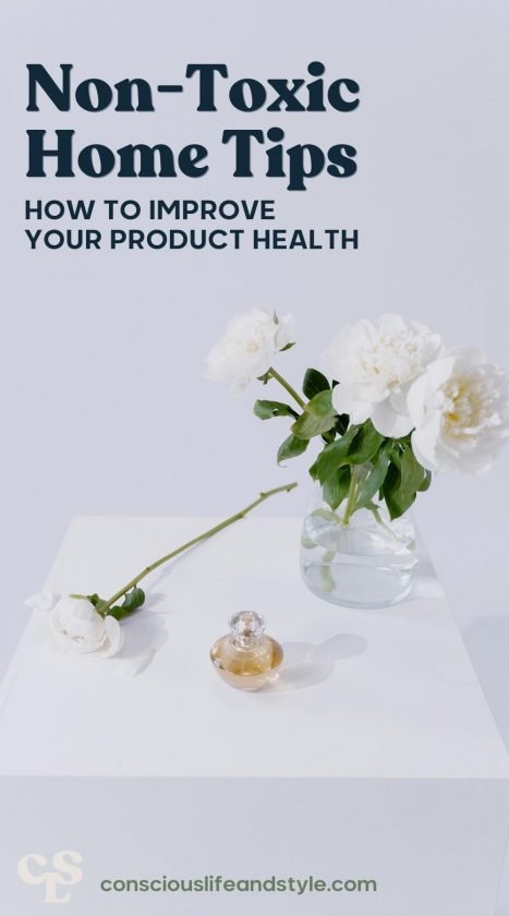 Non-Toxic Home Tips How to Improve Your Product Health - Conscious life and style