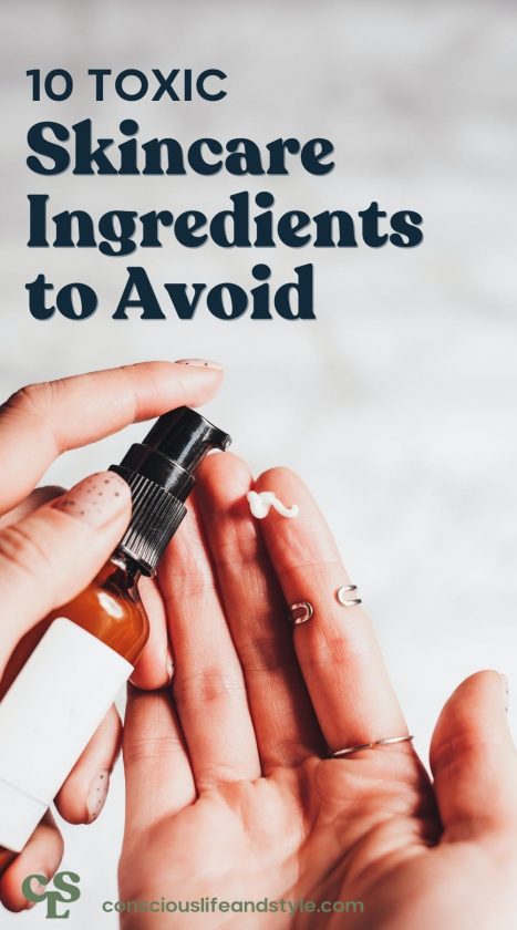 The 10 Most Toxic Skincare Ingredients to Avoid - Conscious life and style