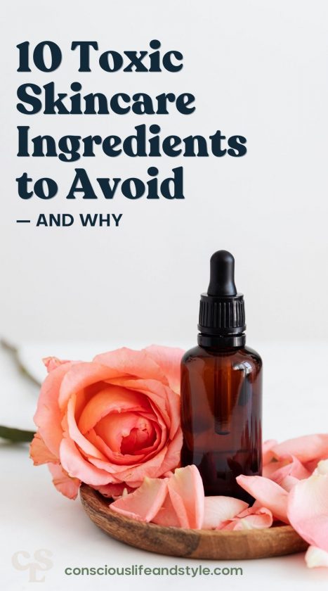 The 10 Most Toxic Skincare Ingredients to Avoid — and Why - Conscious life and style