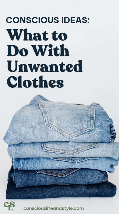 Conscious Ideas: What to Do With Unwanted Clothes | Conscious Life and Style