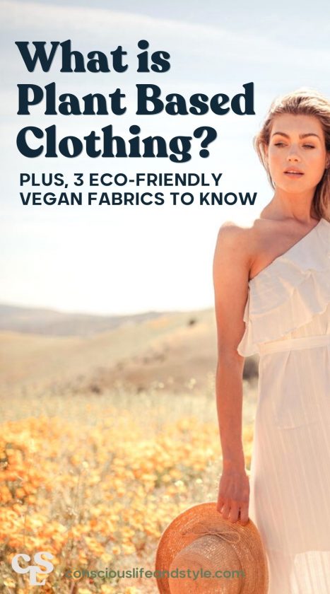 What is Plant-Based Clothing? Plus, 3 Eco-Friendly Vegan Fabrics to Know - Conscious Life and Style