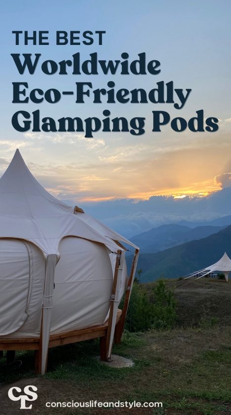 The Best Worldwide Eco-Friendly Glamping Pods - Conscious Life and Style